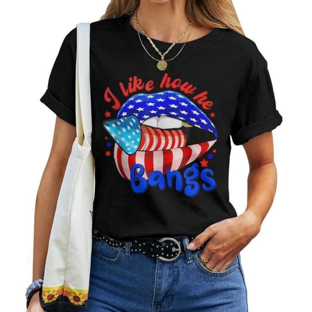 4Th Of July Usa I Like How He Bangs Lips Girl Unisex T-shirt Gift For Fan